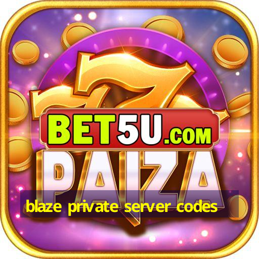 blaze private server codes